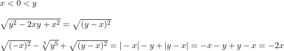  x < 0 < y \\ \\ \sqrt{y^2 - 2xy + x^2} = \sqrt{(y-x)^2} \\ \\ \sqrt{(-x)^2} - \sqrt[5]{y^5} + \sqrt{(y-x)^2} = |-x| - y + |y-x| = - x - y + y - x = -2x \\ \\ 